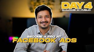 Day 4 | Here's how you can be a PRO at Facebook Ads | Building in Public!