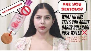 THE UNTOLD TRUTH ABOUT DABUR GULABARI ROSE WATER