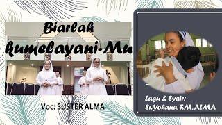 Biarlah kumelayani-Mu || Syair & Lagu : Sr. Yohana F.M, ALMA || Voc. Suster ALMA