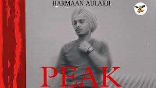 Peak - Harmaan Aulakh | Latest Punjabi Song | New Punjabi Song