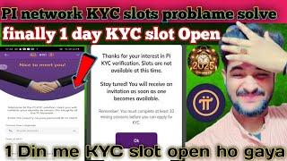 PI network KYC slots problem solve1 day finaly slot open️KYC slots not available FIX this problem