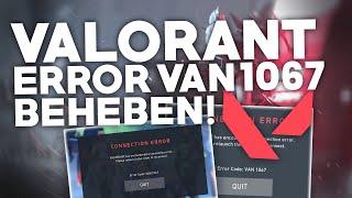 VALORANT: ERROR Code VAN 1067 BEHEBEN! | Problemlösung | Deutsch | 2022