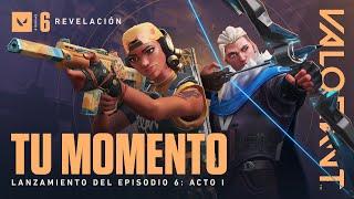 TU MOMENTO // Lanzamiento del Episodio 6: Acto I | VALORANT