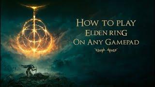 How to play Elden Ring with any controller!