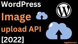 WordPress Image upload API [2024]