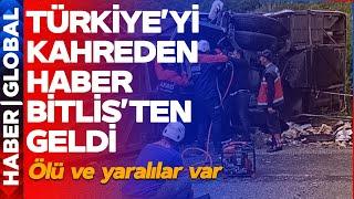 Türkiye'yi Kahreden Haber Bitlis'ten Geldi! Çok Sayıda Ölü ve Yaralı Var