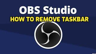 How to use obs studio - How to hide taskbar