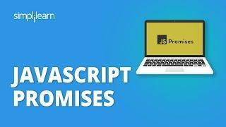 JavaScript Promises | JavaScript Promises Explained | JavaScript Tutorial For Beginners |Simplilearn