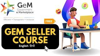 GeM Seller Course | Free GeM Portal Course for Sellers | Government e-Marketplace Course for Sellers