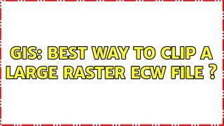 GIS: Best way to clip a large raster ECW file s (3 Solutions!!)