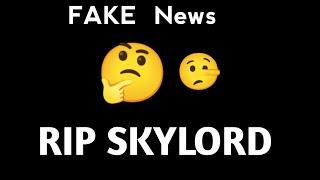 Fake News- RIP Skylord Death !! @Skylord69