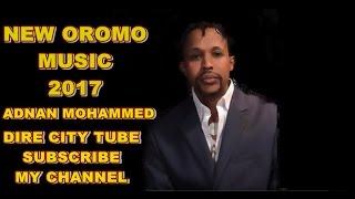 Adnan Mohammed **New Oromo  Music**2017** Naaf himi mee