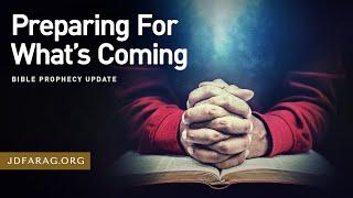 Bible Prophecy Update, Preparing For What’s Coming - Sunday, August 18th, 2024