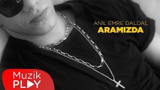 Anıl Emre Daldal - Aramızda (Official Video)