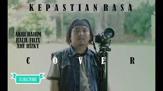 AKHI RAHIM - KEPASTIAN RASA COVER FEAT HALIL FILIX & ADE REZEKY ( OFFICIAL MUSIC VIDEO )