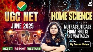 UGC NET June 2025 Home Science RRR Reset Reboot Restart Nutraceuticals from fruits and vegetables