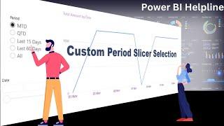 CUSTOM PERIOD SLICER IN POWER BI | CUSTOM DATE SLICER IN POWER BI | DATE RANGE OF YOUR OWN CHOICE