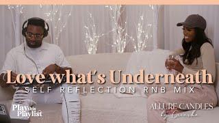 Self-Reflection R&B Mix | Love What’s Underneath - Play this Playlist Ep.32 ~ SZA, H.E.R, Ella Mai