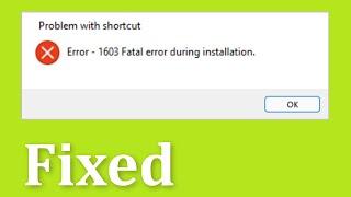 How To Fix - 1603 -  Fatal Error During Installation In Windows 11 / 10 / 8 / 7