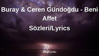 Buray & Ceren Gündoğdu - Beni Affet (Sözleri/Lyrics) Kuşlar beni sana hatırlatırsa