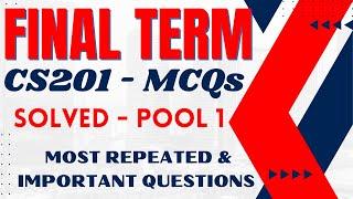 CS201 Final Term Solved MCQs | Most Repeated and Important Questions Solved | Score 99.99% in Final