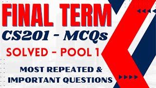 CS201 Final Term MCQs Solved | Most Repeated & Important Questions Solved | Score 99.99% in Final