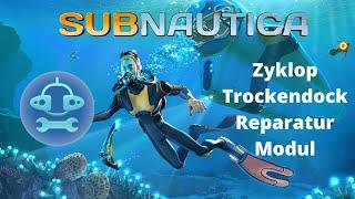 Subnautica - Zyklop Trockendock Reparatur Modul finden