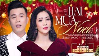 Hai Mùa Noel - Lê Minh Trung & Thụy Dung | Song Ca Nhạc Giáng Sinh Xưa Ấm Áp Vô Cùng