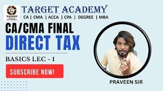 CA/CMA FINAL DIRECT TAX BASICS LEC-1 BY PRAVEEN SIR #cmainstitute #cmafinalclasses #cafinal #ca