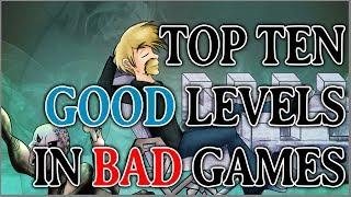 Top Ten Good Levels In Bad Video Games