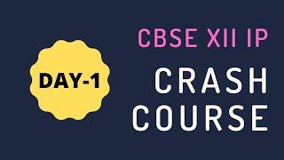 DAY 1 || CBSE XII IP CRASH COURSE