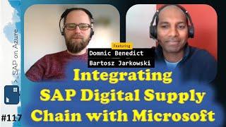 #117 - Integrating SAP Digital Supply Chain with Microsoft (Domnic Benedict & Bartosz Jarkowski)