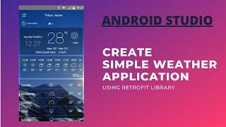 SIMPLE WEATHER APPLICATION | Android Studio | OpenWeatherMap API | Using Retrofit Library