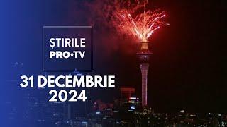 Știrile PRO TV - 31 Decembrie 2024