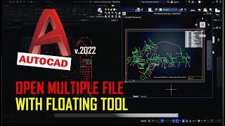 AutoCAD 2022 Open Multiple File With Floating Window