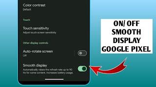 How To Turn On/Off Smooth Display Google Pixel 6