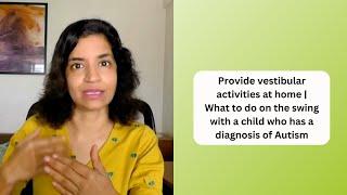 Ep 451|Provide vestibular input at home for child with Autism |What to do on the swing | Reena Singh