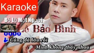 KARAOKE BỎ LỞ MỘT NGƯỜI | LÊ BẢO BÌNH | Beat Chuẩn Tone Nam | KHÔNG BÈ | Dễ Hát