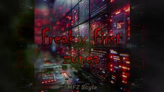 Freak x First Zunea  ( MFZ Style Remix )