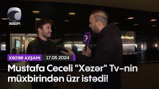 Mustafa Ceceli "Xəzər" Tv-nin müxbirindən üzr istədi!