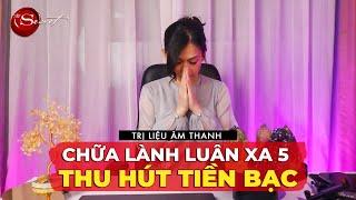 Âm Thanh Chữa Lành Luân Xa 5 Của Sự Giàu Có, THU HÚT TIỀN BẠC NGAY LẬP TỨC