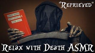 "Reprieved" - Relax with Death ASMR