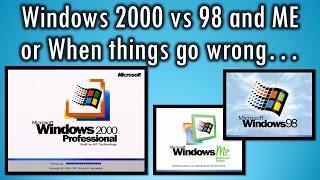 Windows 2000 compared with 98 and ME or When things go wrong