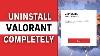 How To Uninstall Valorant Completely - Full Guide