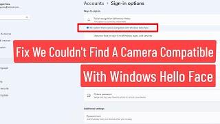 Fix We Couldn't Find A Camera Compatible With Windows Hello Face Error in Windows 11/10