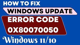 Windows update error code 0x80070050 in Windows 11 / 10 Fixed