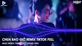 CHƯA BAO GIỜ X CHIA TAY LIỆU CÓ DỄ REMIX - BÂY GIỜ EM BIẾT VÌ SAO REMIX - NHẠC REMIX HOT TIKTOK 2024