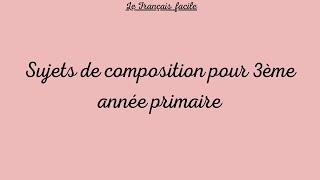 Sujets  de composition pour 3ème année primaire