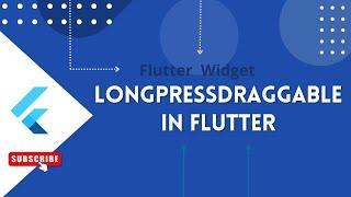 flutter tutorial:-   longPressDraggable In flutter