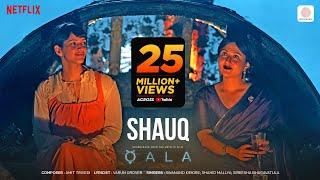 Shauq | Qala | Tripti Dimri, Babil Khan | Amit Trivedi, Varun Grover | Swanand, Shahid, Sireesha